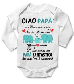 CIAO PAPA! La Mamma mi ha detto che sei stupendo & che sarai un PAPA FANTASTICO Non vedo l'ora di conoscerti!