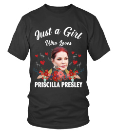 GIRL WHO LOVES PRISCILLA PRESLEY