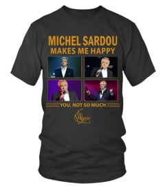 MICHEL SARDOU MAKES ME HAPPY