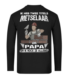 Metselaar - Ik heb twee titels Metselaar  en Papa en ik rock ze allebei