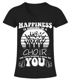Happiness Is Singing In A Choir And We're Keeping A Space For You