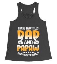 I HAVE TWO TITLES DAD AND PAPAW