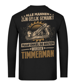 Timmerman  - Alle mannen zijn gelijk gemaakt maar enkel de besten worden Timmerman