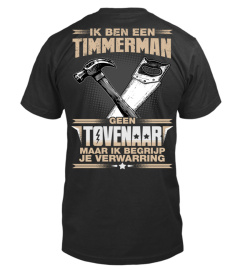 Timmerman  - Ik ben een Timmerman geen Tovenaar maar ik begrijp je verwarring