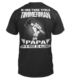 Timmerman - Ik heb twee titels Timmerman  en Papa en ik rock ze allebei