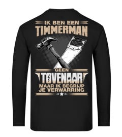 Timmerman  - Ik ben een Timmerman geen Tovenaar maar ik begrijp je verwarring