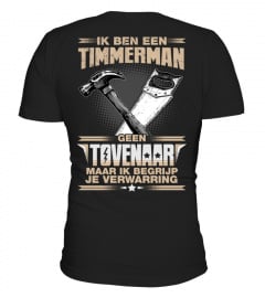 Timmerman  - Ik ben een Timmerman geen Tovenaar maar ik begrijp je verwarring