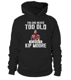TOO OLD TO LISTEN TO KIP MOORE