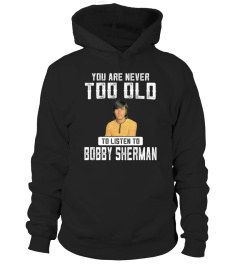 TOO OLD TO LISTEN TO BOBBY SHERMAN