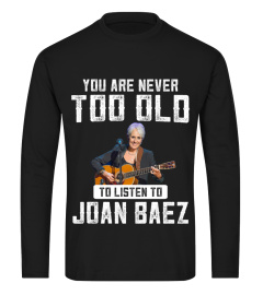 TOO OLD TO LISTEN TO JOAN BAEZ