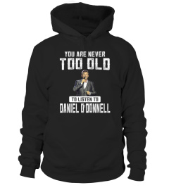 TOO OLD TO LISTEN TO DANIEL O'DONNELL