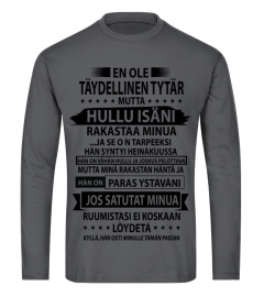 EL OLE TAYDELLINEN TYTAR MUTTA HULLU ISANI RAKASTAA MINUA