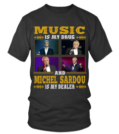 MICHEL SARDOU IS MY DEALER