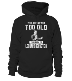 TOO OLD TO LISTEN TO LEONARD BERNSTEIN