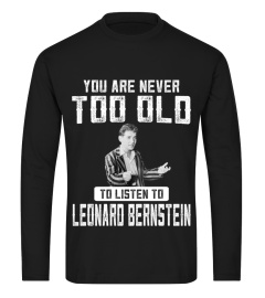 TOO OLD TO LISTEN TO LEONARD BERNSTEIN