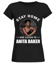 STAY HOME AND LISTEN TO ANITA BAKER