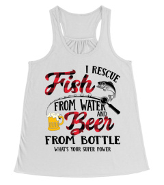 Fishing shirt I rescue fish from water and beer from bottle.