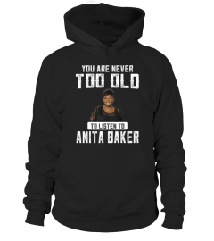 TOO OLD TO LISTEN TO ANITA BAKER