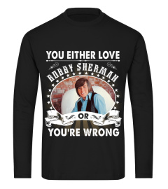 YOU EITHER LOVE BOBBY SHERMAN