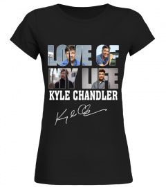 LOVE OF MY LIFE - KYLE CHANDLER
