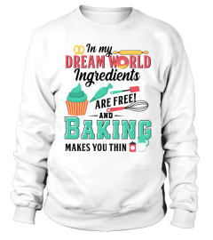 IN MY DREAM WORLD BAKING MAKES YOU THIN