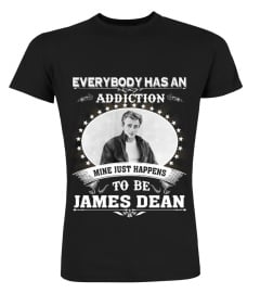 EVERYBODY HAS AN ADDICTION MINE JUST HAPPENS TO BE JAMES DEAN