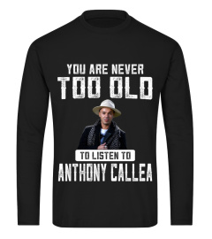 TOO OLD TO LISTEN TO ANTHONY CALLEA