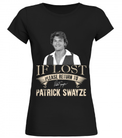 IF LOST PLEASE RETURN TO PATRICK SWAYZE