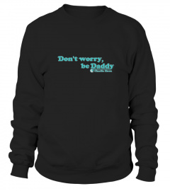 DON'T WORRY, BE DADDY - Charlie Moon's Official Sweatshirt Nera