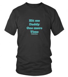 HIT ME DADDY ONE MORE TIME - Charlie Moon's Official T-Shirt