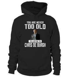 TOO OLD TO LISTEN TO CHRIS DE BURGH