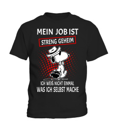 MEIN JOB IST STRENG GEHEIM ICH WEIB NICHT EINMAL WAS ICH SELBST MACHE