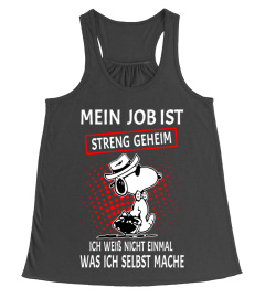 MEIN JOB IST STRENG GEHEIM ICH WEIB NICHT EINMAL WAS ICH SELBST MACHE