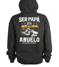 SER PAPA ES UN HONOR SER ABUELO NO TIENE PRECIO