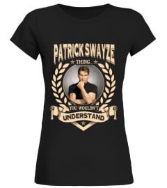 PATRICK SWAYZE THING YOU WOULDN'T UNDERSTAND