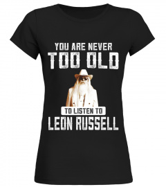 TOO OLD TO LISTEN TO LEON RUSSELL