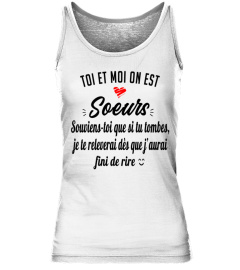 Toi et moi on est soeurs souviens-toi que si tu tombes, je te releverai dès que j'aurai fini de rire - Edition Limitée