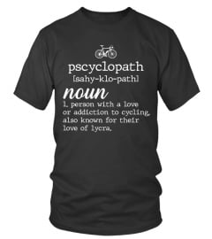 Pscyclopath funny shirt