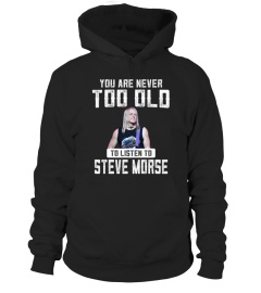 TOO OLD TO LISTEN TO STEVE MORSE