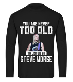 TOO OLD TO LISTEN TO STEVE MORSE