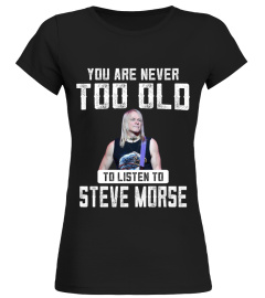 TOO OLD TO LISTEN TO STEVE MORSE