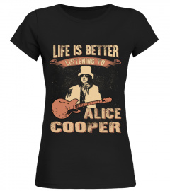 LIFE IS BETTER LISTENING TO ALICE COOPER