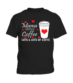 Mama needs coffee Mother s day 2021 T Shirt