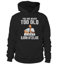 TOO OLD TO LISTEN TO BJORN AFZELIUS