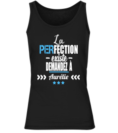 La perfection existe demandez à Aurélie - Edition Limitée