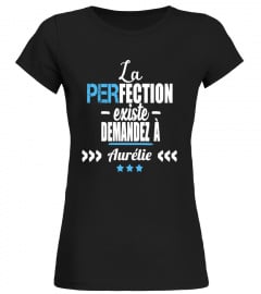 La perfection existe demandez à Aurélie - Edition Limitée