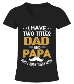 I HAVE TWO TITLES DAD AND PAPA