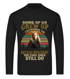 GREW UP LISTENING TO NATALIE MERCHANT