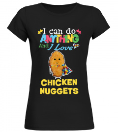 I Can Do Anything and I Love Chicken Nuggets