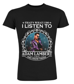 THAT'S WHAT I DO I LISTEN TO ADAM LAMBERT
